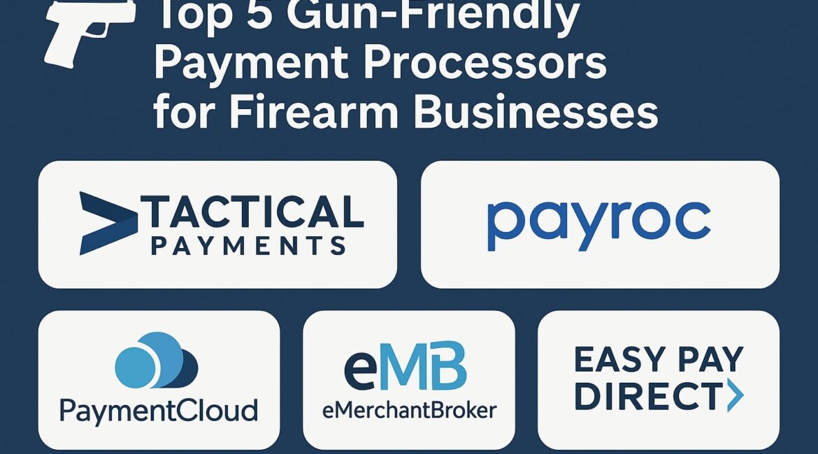 Top 5 Gun-Friendly Payment Processors for Firearm Businesses