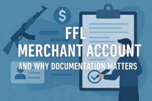 What an “FFL Merchant Account” Is—and Why Documentation Matters